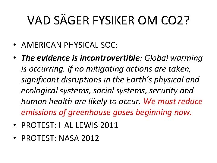 VAD SÄGER FYSIKER OM CO 2? • AMERICAN PHYSICAL SOC: • The evidence is
