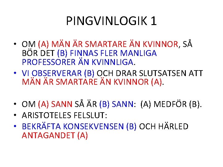 PINGVINLOGIK 1 • OM (A) MÄN ÄR SMARTARE ÄN KVINNOR, SÅ BÖR DET (B)