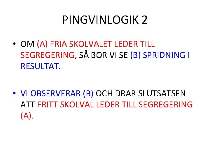 PINGVINLOGIK 2 • OM (A) FRIA SKOLVALET LEDER TILL SEGREGERING, SÅ BÖR VI SE