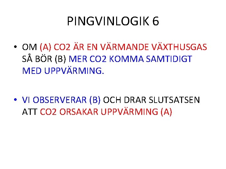 PINGVINLOGIK 6 • OM (A) CO 2 ÄR EN VÄRMANDE VÄXTHUSGAS SÅ BÖR (B)