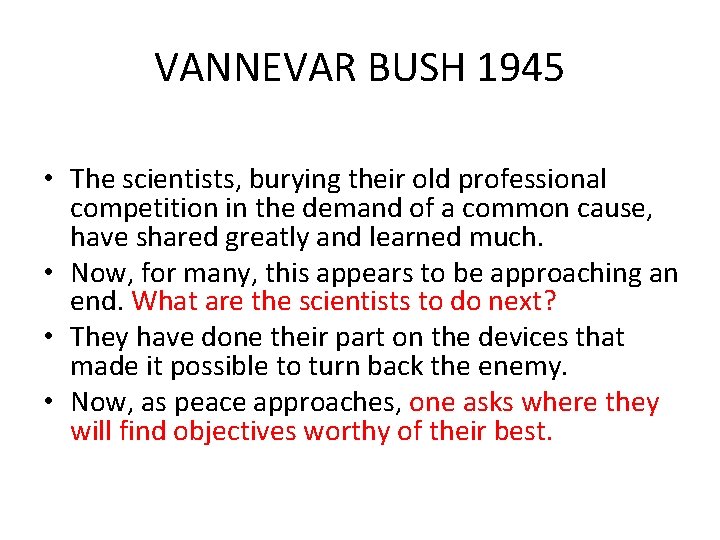 VANNEVAR BUSH 1945 • The scientists, burying their old professional competition in the demand