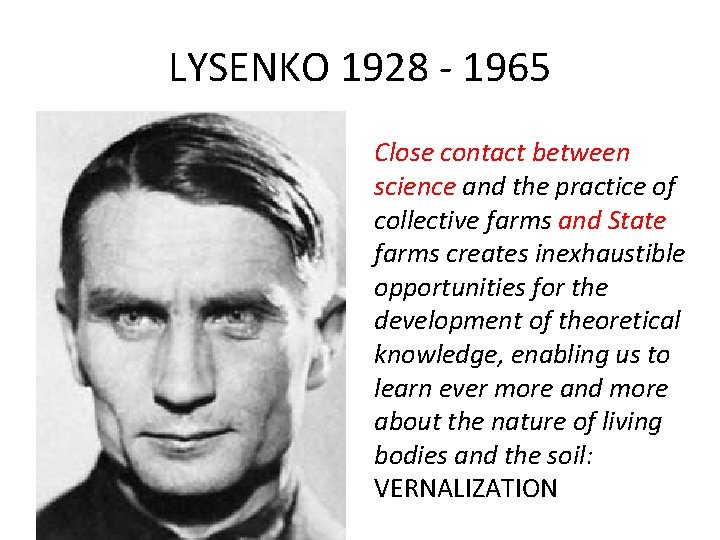 LYSENKO 1928 - 1965 Close contact between science and the practice of collective farms