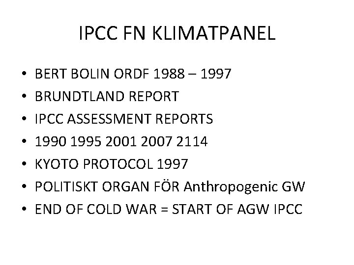 IPCC FN KLIMATPANEL • • BERT BOLIN ORDF 1988 – 1997 BRUNDTLAND REPORT IPCC