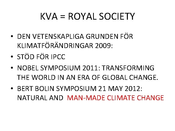 KVA = ROYAL SOCIETY • DEN VETENSKAPLIGA GRUNDEN FÖR KLIMATFÖRÄNDRINGAR 2009: • STÖD FÖR