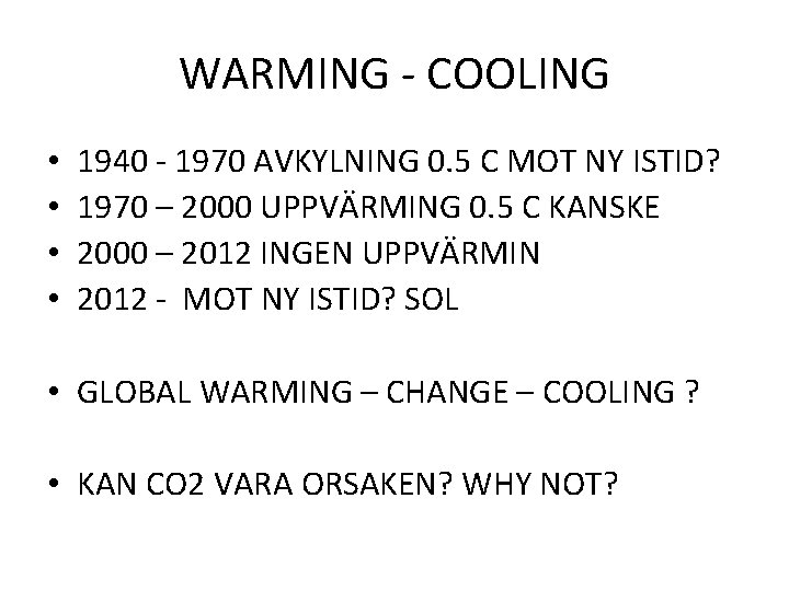 WARMING - COOLING • • 1940 - 1970 AVKYLNING 0. 5 C MOT NY