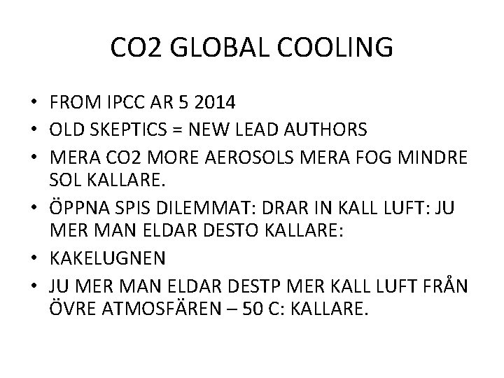 CO 2 GLOBAL COOLING • FROM IPCC AR 5 2014 • OLD SKEPTICS =