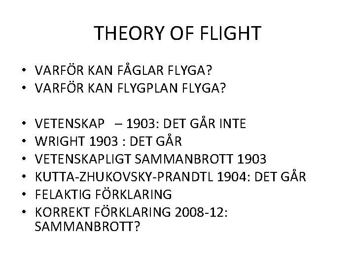 THEORY OF FLIGHT • VARFÖR KAN FÅGLAR FLYGA? • VARFÖR KAN FLYGPLAN FLYGA? •