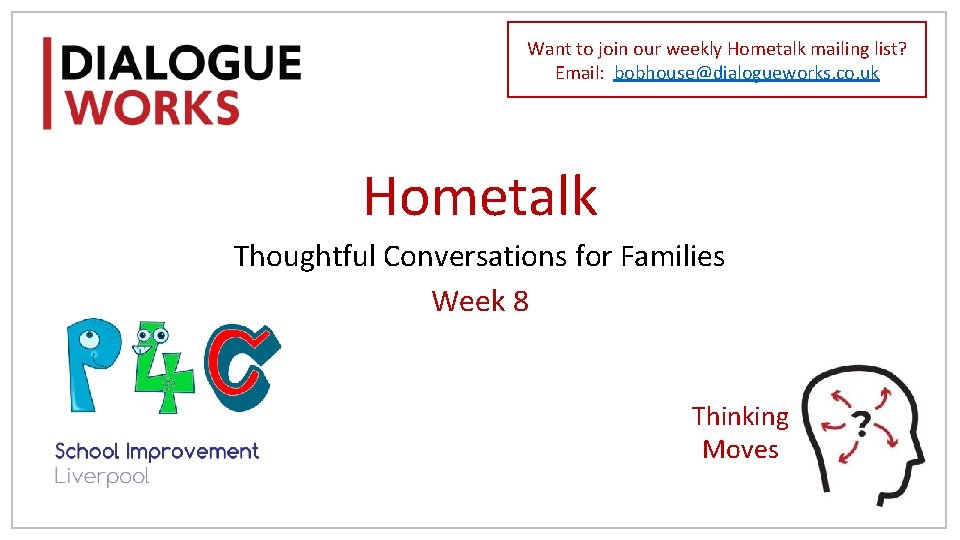 Want to join our weekly Hometalk mailing list? Email: bobhouse@dialogueworks. co. uk Hometalk Thoughtful Want to join our weekly Hometalk mailing list? Email: bobhouse@dialogueworks. co. uk Hometalk Thoughtful