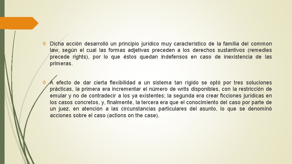  Dicha acción desarrolló un principio jurídico muy característico de la familia del common