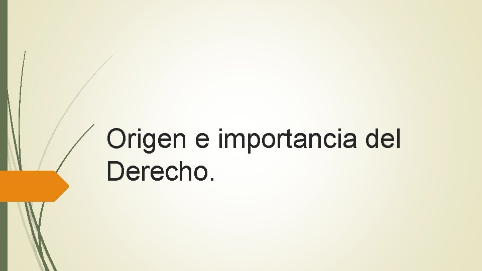 Origen e importancia del Derecho. 