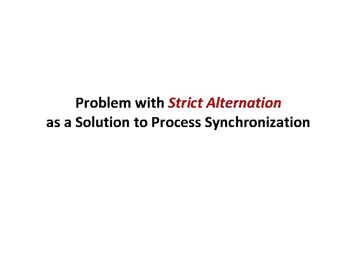 Problem with Strict Alternation as a Solution to Process Synchronization 