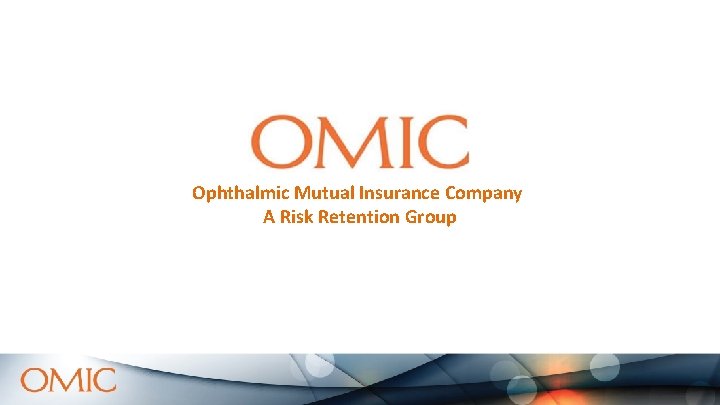 Ophthalmic Mutual Insurance Company A Risk Retention Group Ophthalmic Mutual Insurance Company A Risk Retention Group