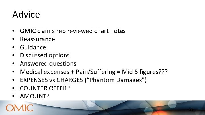 Advice • • • OMIC claims rep reviewed chart notes Reassurance Guidance Discussed options Advice • • • OMIC claims rep reviewed chart notes Reassurance Guidance Discussed options