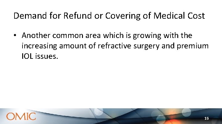 Demand for Refund or Covering of Medical Cost • Another common area which is Demand for Refund or Covering of Medical Cost • Another common area which is