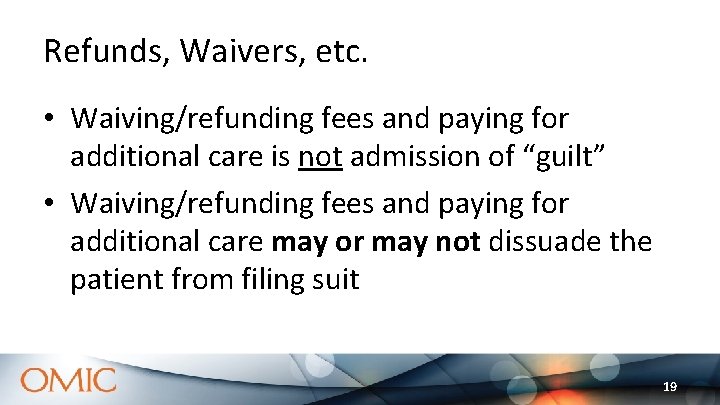 Refunds, Waivers, etc. • Waiving/refunding fees and paying for additional care is not admission Refunds, Waivers, etc. • Waiving/refunding fees and paying for additional care is not admission