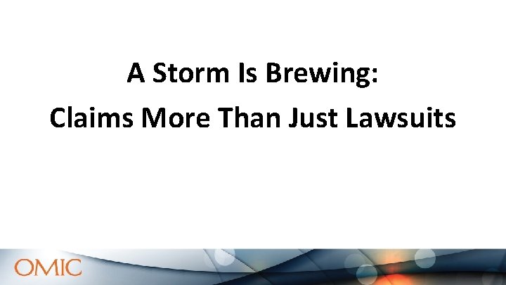 A Storm Is Brewing: Claims More Than Just Lawsuits A Storm Is Brewing: Claims More Than Just Lawsuits