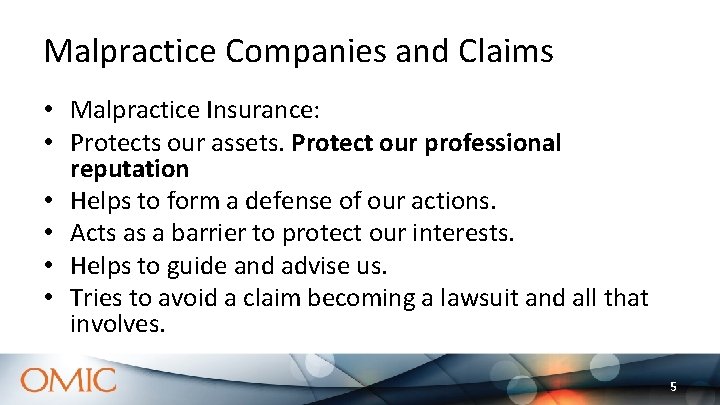 Malpractice Companies and Claims • Malpractice Insurance: • Protects our assets. Protect our professional Malpractice Companies and Claims • Malpractice Insurance: • Protects our assets. Protect our professional