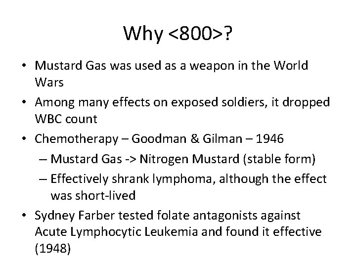 Why <800>? • Mustard Gas was used as a weapon in the World Wars Why <800>? • Mustard Gas was used as a weapon in the World Wars