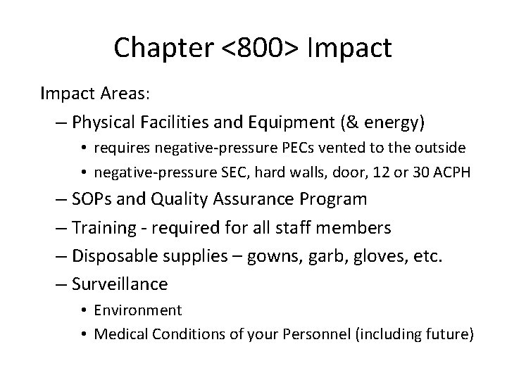 Chapter <800> Impact Areas: – Physical Facilities and Equipment (& energy) • requires negative-pressure Chapter <800> Impact Areas: – Physical Facilities and Equipment (& energy) • requires negative-pressure