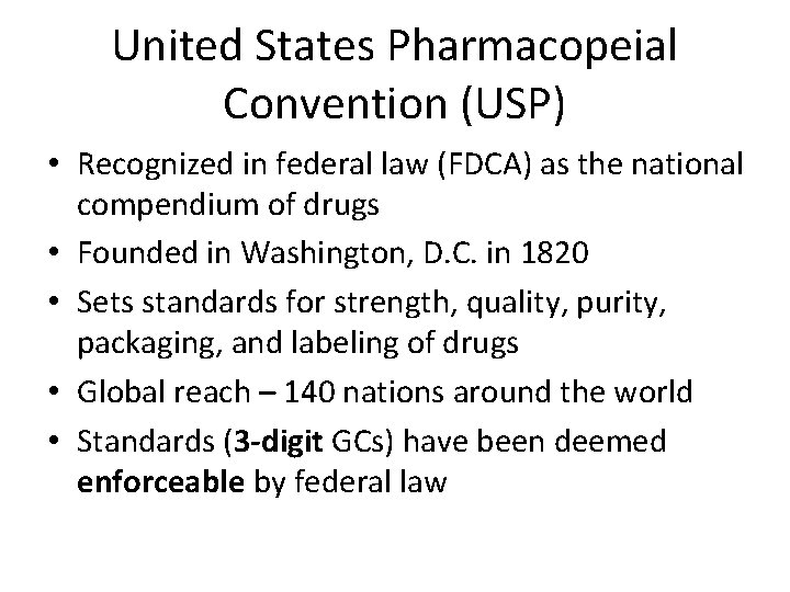 United States Pharmacopeial Convention (USP) • Recognized in federal law (FDCA) as the national United States Pharmacopeial Convention (USP) • Recognized in federal law (FDCA) as the national