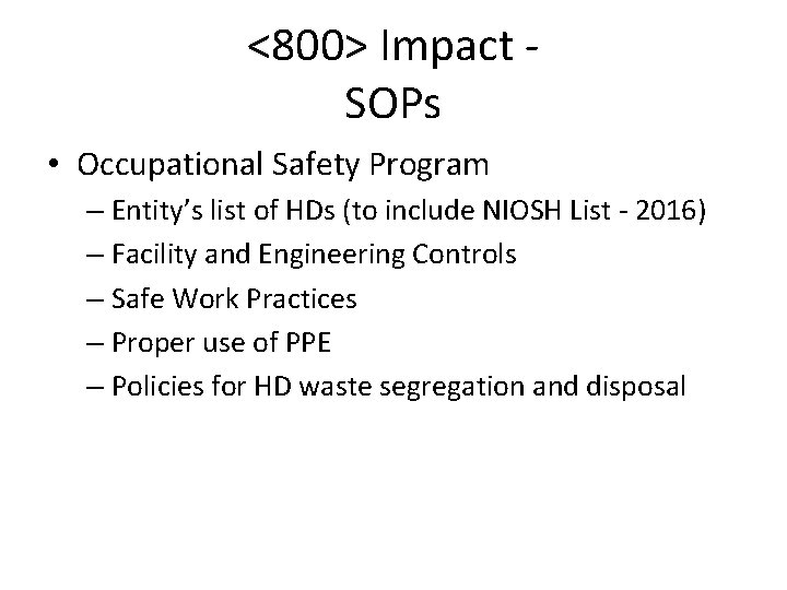 <800> Impact SOPs • Occupational Safety Program – Entity’s list of HDs (to include <800> Impact SOPs • Occupational Safety Program – Entity’s list of HDs (to include