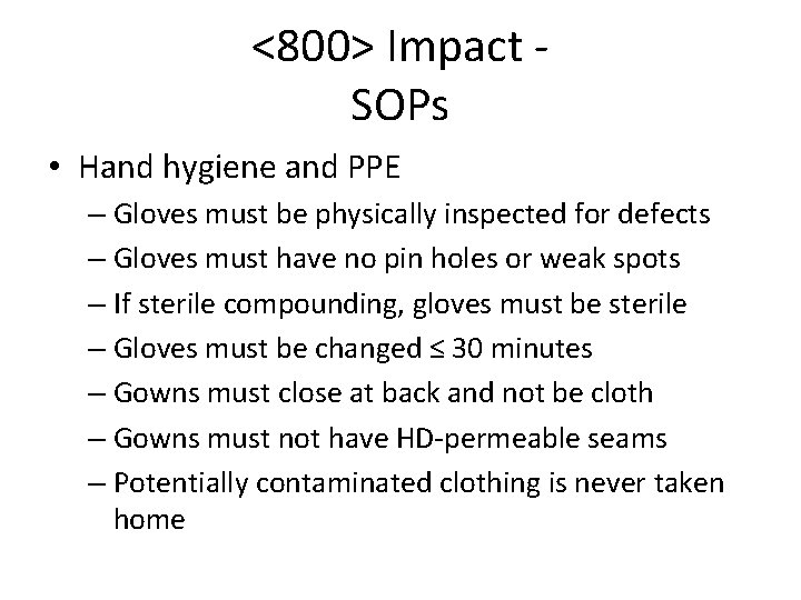 <800> Impact SOPs • Hand hygiene and PPE – Gloves must be physically inspected <800> Impact SOPs • Hand hygiene and PPE – Gloves must be physically inspected