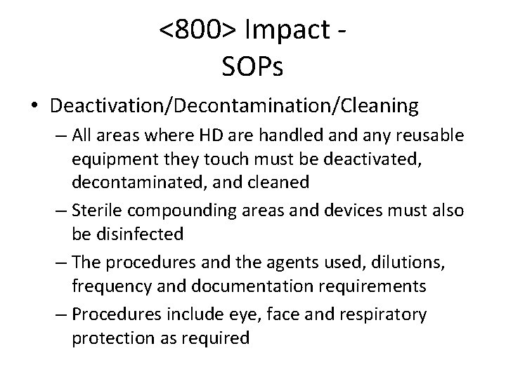 <800> Impact SOPs • Deactivation/Decontamination/Cleaning – All areas where HD are handled any reusable <800> Impact SOPs • Deactivation/Decontamination/Cleaning – All areas where HD are handled any reusable