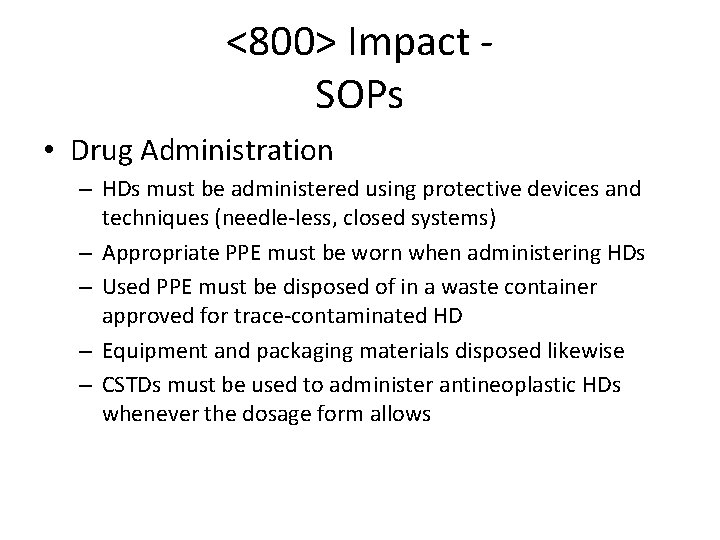 <800> Impact SOPs • Drug Administration – HDs must be administered using protective devices <800> Impact SOPs • Drug Administration – HDs must be administered using protective devices