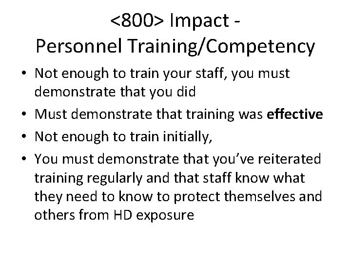 <800> Impact Personnel Training/Competency • Not enough to train your staff, you must demonstrate <800> Impact Personnel Training/Competency • Not enough to train your staff, you must demonstrate