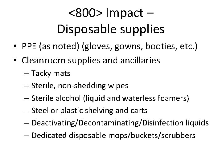 <800> Impact – Disposable supplies • PPE (as noted) (gloves, gowns, booties, etc. ) <800> Impact – Disposable supplies • PPE (as noted) (gloves, gowns, booties, etc. )