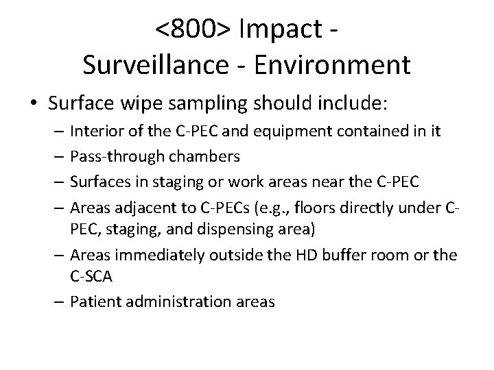 <800> Impact Surveillance - Environment • Surface wipe sampling should include: – Interior of <800> Impact Surveillance - Environment • Surface wipe sampling should include: – Interior of