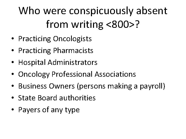 Who were conspicuously absent from writing <800>? • • Practicing Oncologists Practicing Pharmacists Hospital Who were conspicuously absent from writing <800>? • • Practicing Oncologists Practicing Pharmacists Hospital