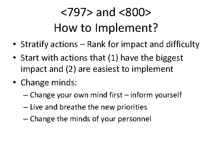 <797> and <800> How to Implement? • Stratify actions – Rank for impact and <797> and <800> How to Implement? • Stratify actions – Rank for impact and