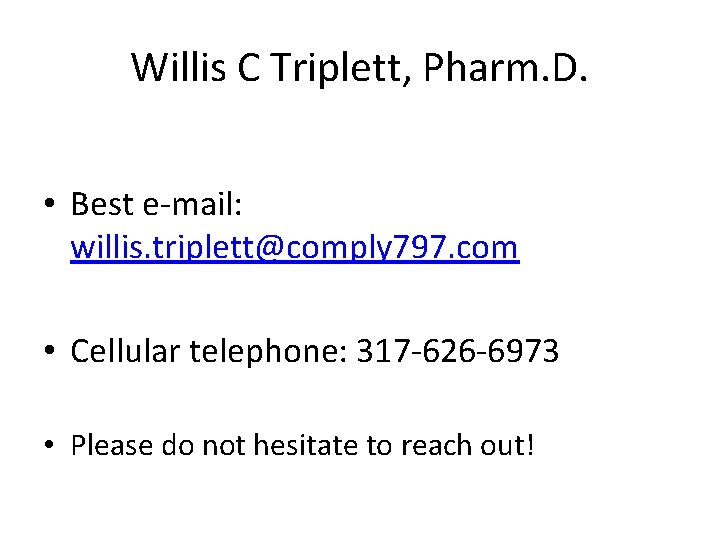 Willis C Triplett, Pharm. D. • Best e-mail: willis. triplett@comply 797. com • Cellular Willis C Triplett, Pharm. D. • Best e-mail: willis. triplett@comply 797. com • Cellular