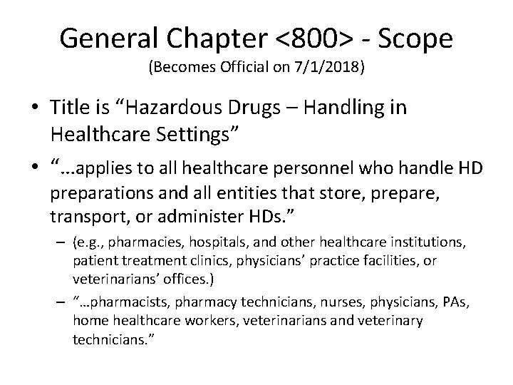 General Chapter <800> - Scope (Becomes Official on 7/1/2018) • Title is “Hazardous Drugs General Chapter <800> - Scope (Becomes Official on 7/1/2018) • Title is “Hazardous Drugs
