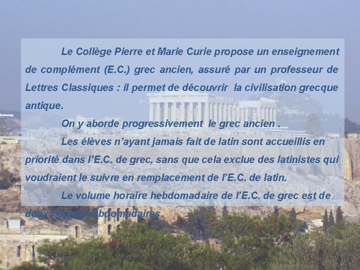 Le Collège Pierre et Marie Curie propose un enseignement de complément (E. C. )