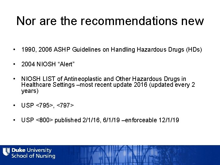 Nor are the recommendations new • 1990, 2006 ASHP Guidelines on Handling Hazardous Drugs