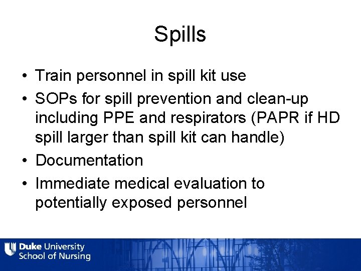 Spills • Train personnel in spill kit use • SOPs for spill prevention and