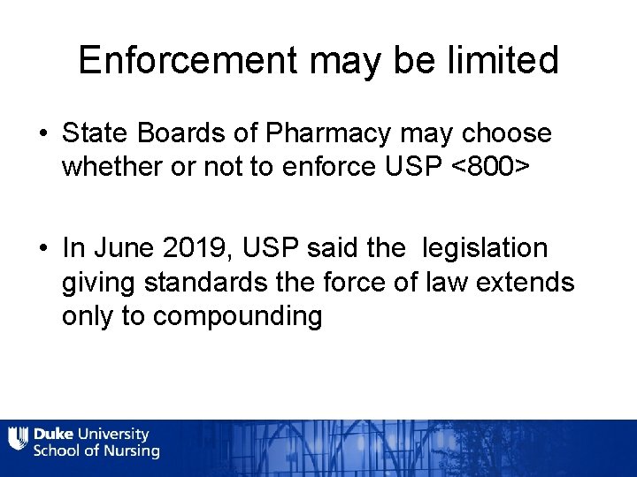 Enforcement may be limited • State Boards of Pharmacy may choose whether or not