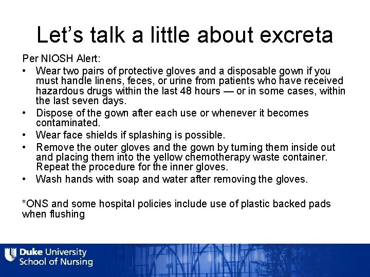 Let’s talk a little about excreta Per NIOSH Alert: • Wear two pairs of