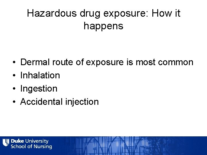 Hazardous drug exposure: How it happens • • Dermal route of exposure is most