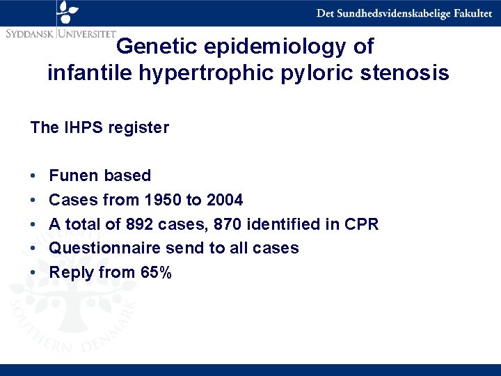 Genetic epidemiology of infantile hypertrophic pyloric stenosis The IHPS register • • • Funen