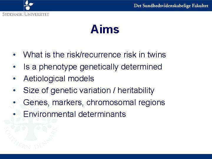 Aims • • • What is the risk/recurrence risk in twins Is a phenotype