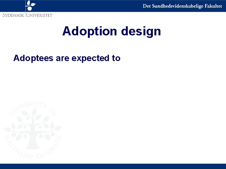 Adoption design Adoptees are expected to 