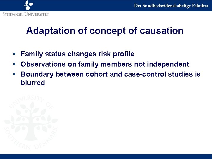 Adaptation of concept of causation § Family status changes risk profile § Observations on