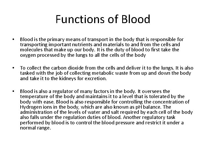 Functions of Blood • Blood is the primary means of transport in the body
