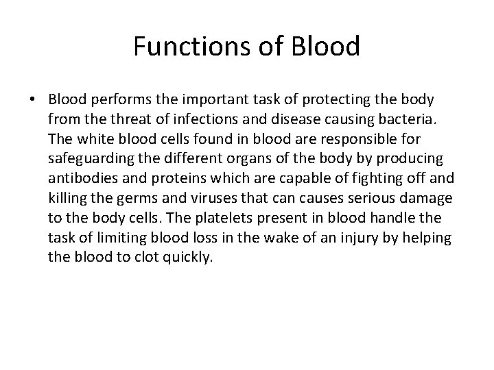 Functions of Blood • Blood performs the important task of protecting the body from