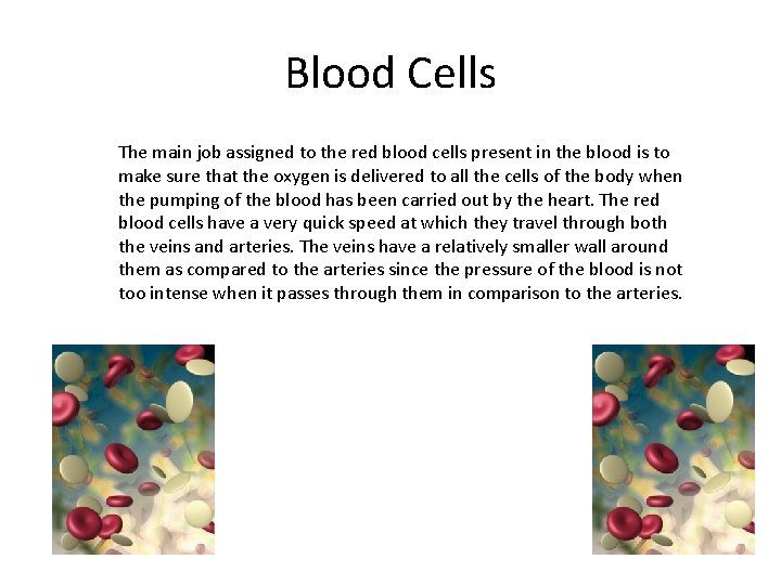 Blood Cells The main job assigned to the red blood cells present in the