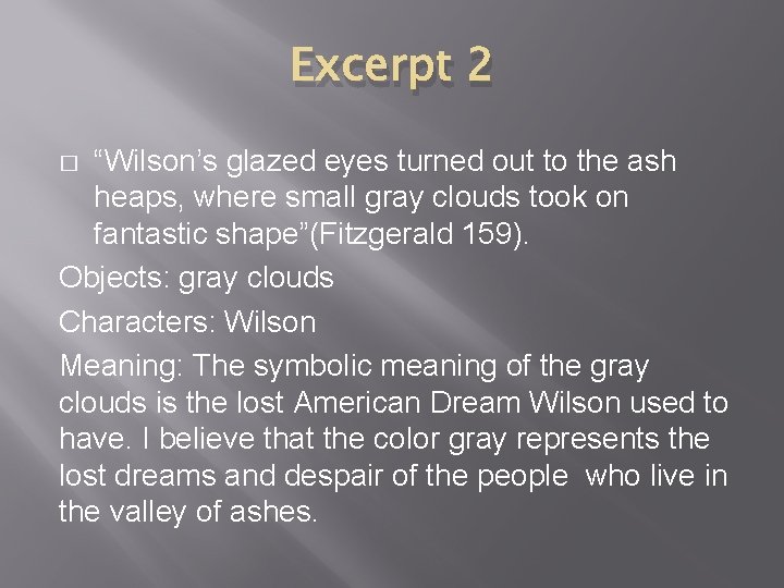 Excerpt 2 “Wilson’s glazed eyes turned out to the ash heaps, where small gray Excerpt 2 “Wilson’s glazed eyes turned out to the ash heaps, where small gray