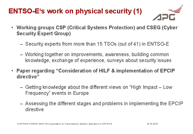 ENTSO-E‘s work on physical security (1) • Working groups CSP (Critical Systems Protection) and